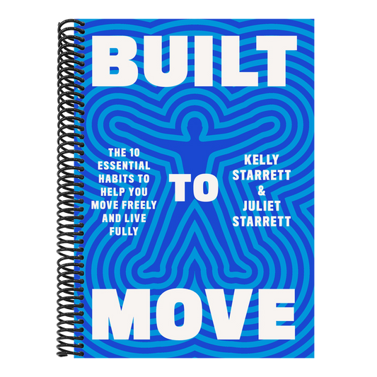 Built to Move: The Ten Essential Habits to Help You Move Freely and Live Fully (Spiral Bound)