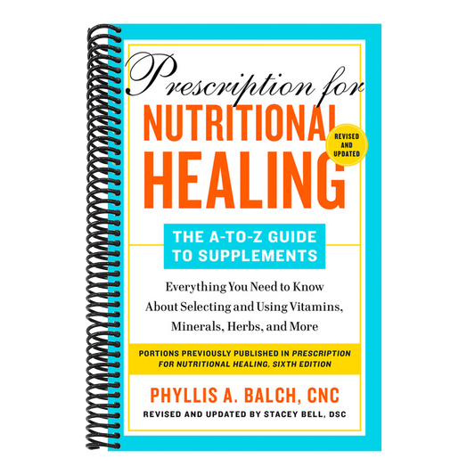 Prescription for Nutritional Healing: The A-To-Z Guide to Supplements, 6th Edition: Everything You Need to Know about Selecting and Using Vitamins, Mi (Spiral Bound)