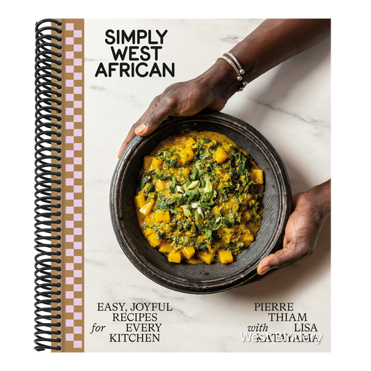 Simply West African: Easy, Joyful Recipes for Every Kitchen: A Cookbook