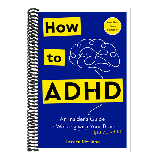 How to ADHD: An Insider's Guide to Working with Your Brain (Not Against It) (Spiral Bound)