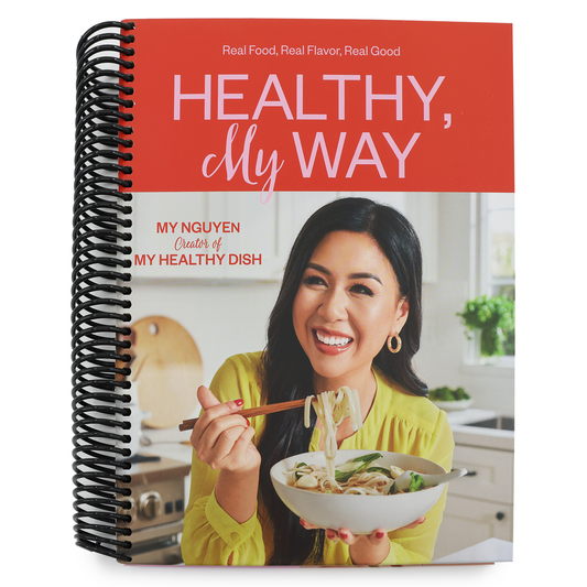 Healthy, My Way: Real Food, Real Flavor, Real Good: A Cookbook (Spiral Bound)