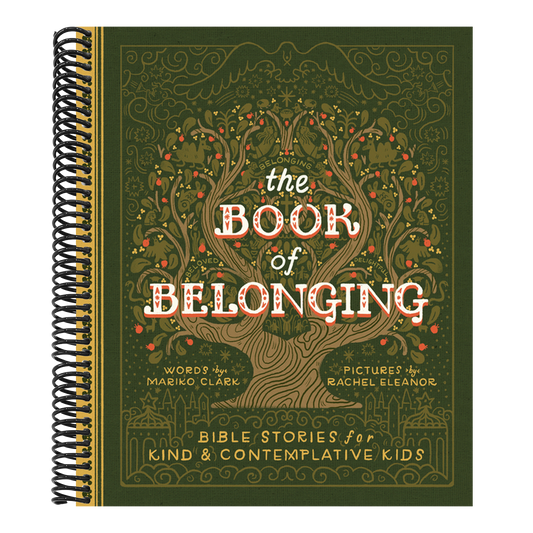 The Book of Belonging: Bible Stories for Kind and Contemplative Kids (Spiral Bound)