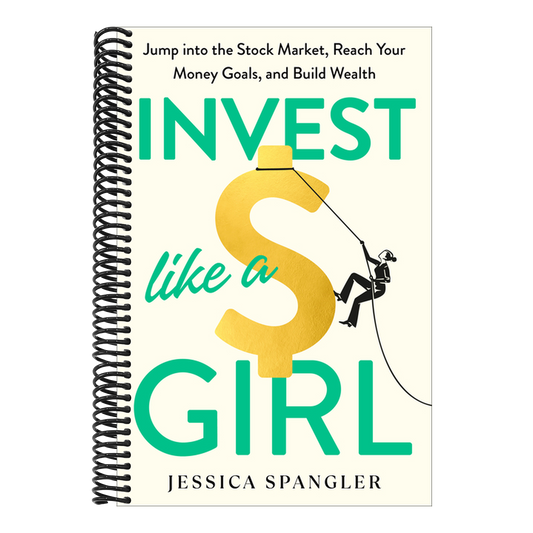 Invest Like a Girl: Jump Into the Stock Market, Reach Your Money Goals, and Build Wealth (Spiral Bound)