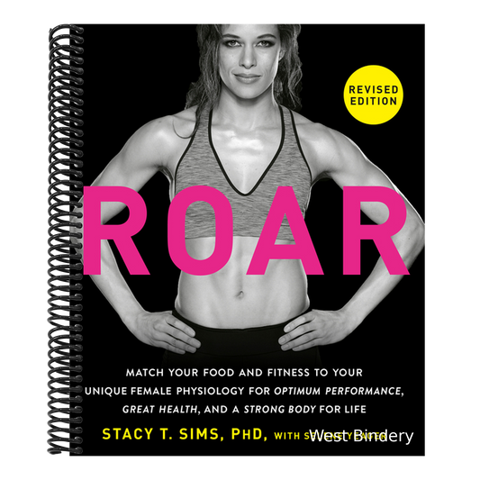 Roar, Revised Edition: Match Your Food and Fitness to Your Unique Female Physiology for Optimum Performance, Great Health, and a Strong Body for Life