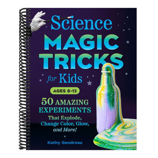 Science Magic Tricks for Kids: 50 Amazing Experiments That Explode, Change Color, Glow, and More! (Spiral Bound)