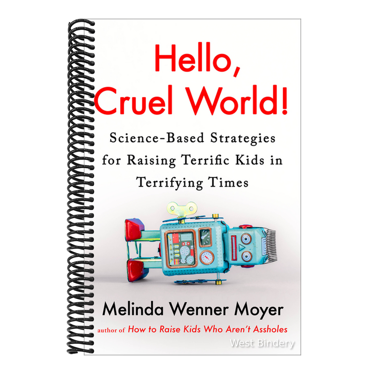 Hello, Cruel World!: Science-Based Strategies for Raising Terrific Kids in Terrifying Times