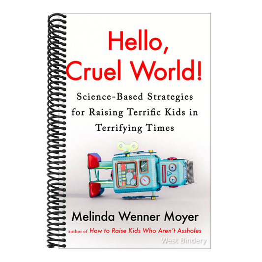Hello, Cruel World!: Science-Based Strategies for Raising Terrific Kids in Terrifying Times
