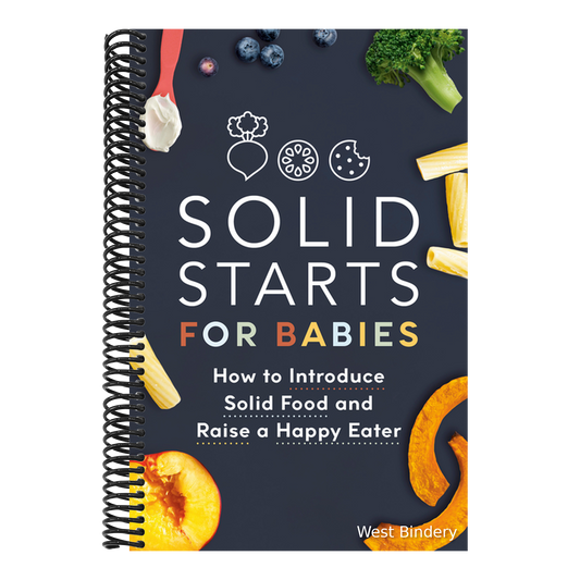 Solid Starts for Babies: How to Introduce Solid Food and Raise a Happy Eater