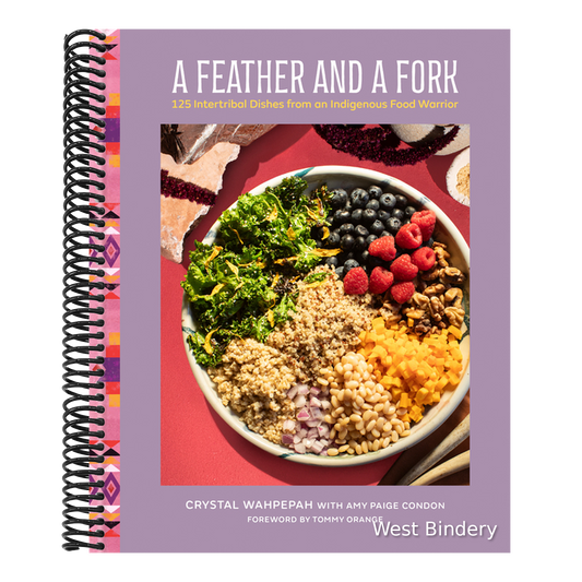 A Feather and a Fork: 125 Intertribal Dishes from an Indigenous Food Warrior