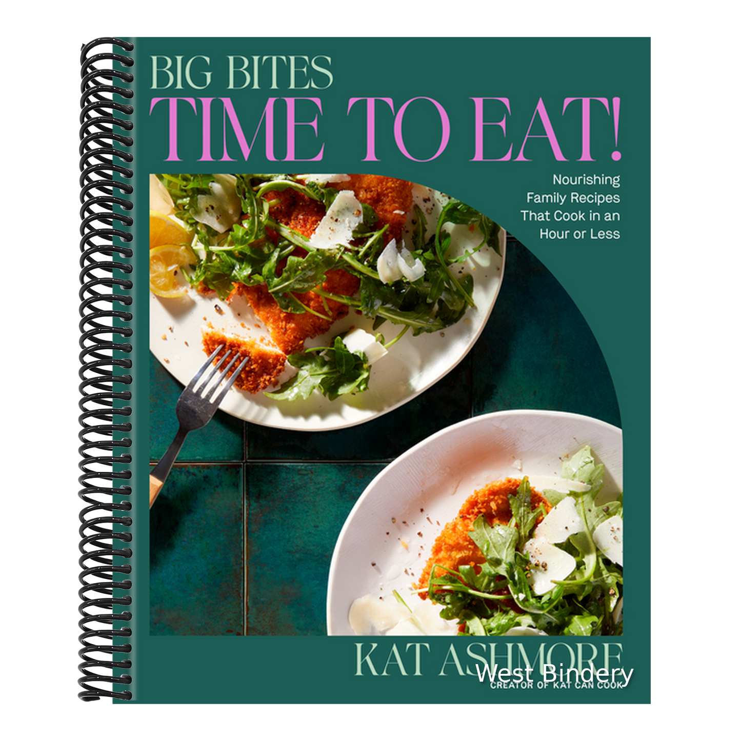 Big Bites: Time to Eat!: Nourishing Family Recipes That Cook in an Hour or Less; A Cookbook