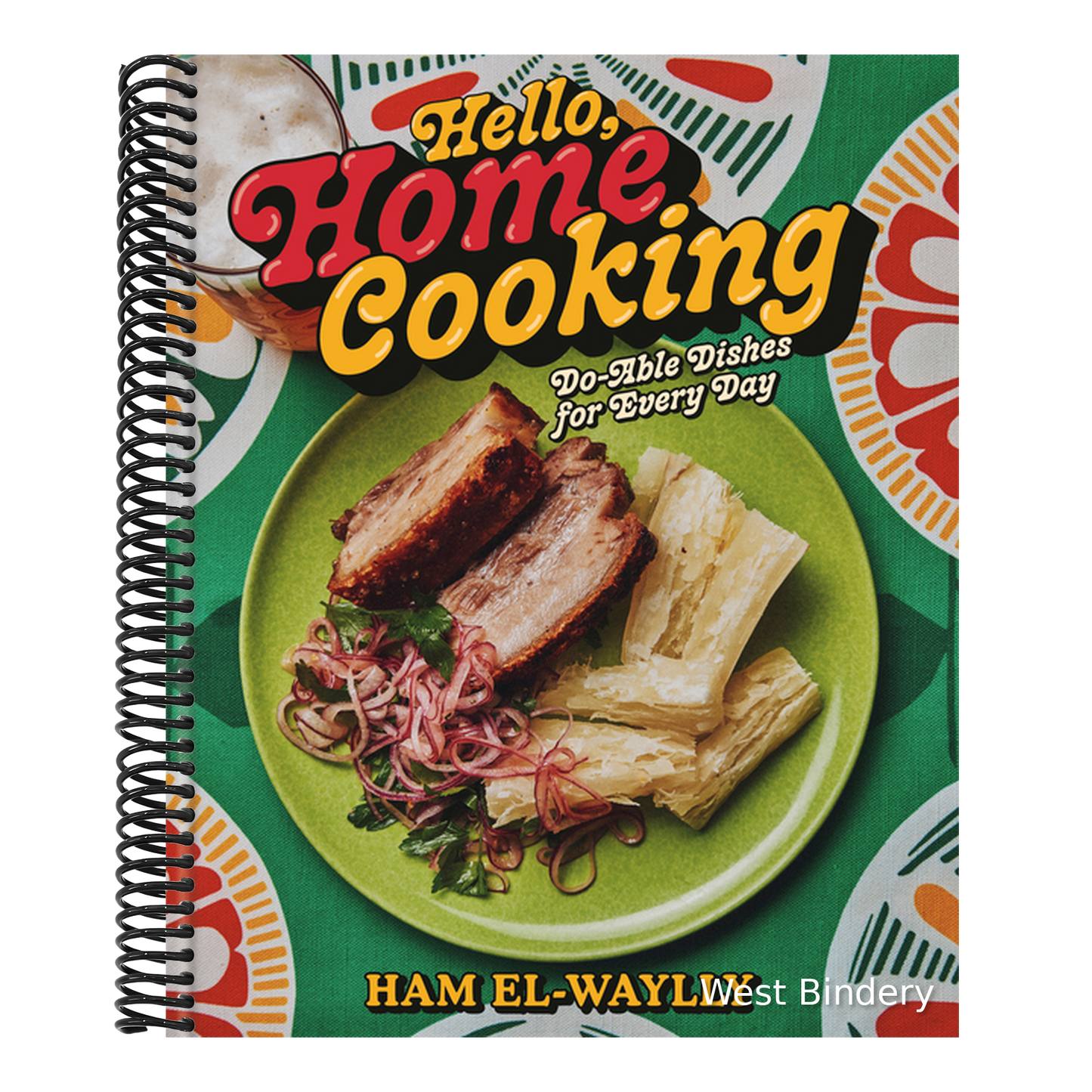 Hello, Home Cooking: Do-Able Dishes for Every Day: A Cookbook