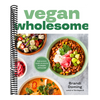 Vegan Wholesome: High-Protein Meals and Snacks to Energize and Nourish; A Cookbook