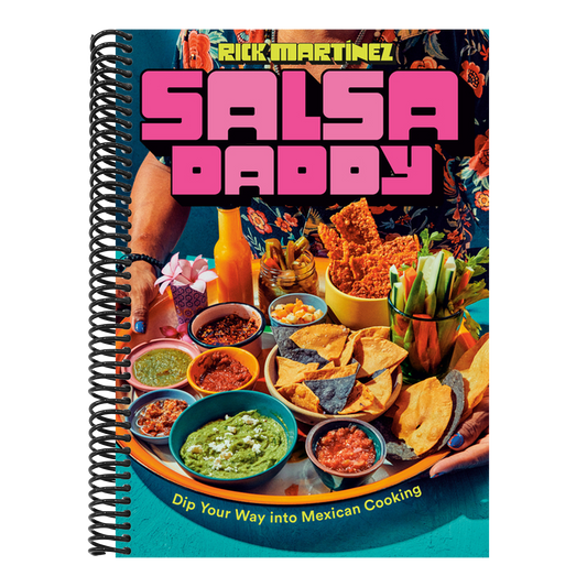 Salsa Daddy: A Cookbook: Dip Your Way Into Mexican Cooking