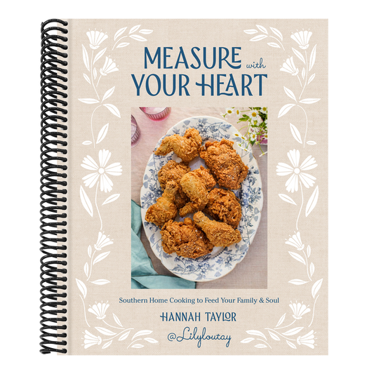Measure with Your Heart: Southern Home Cooking to Feed Your Family and Soul: A Cookbook (Spiral Bound)