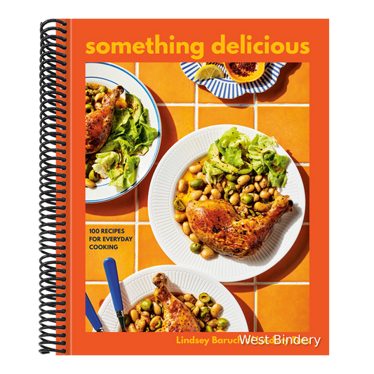 Something Delicious: 100 Recipes for Everyday Cooking [A Cookbook]