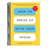 How to Break Up with Your Phone, Revised Edition: The 30-Day Digital Detox Plan