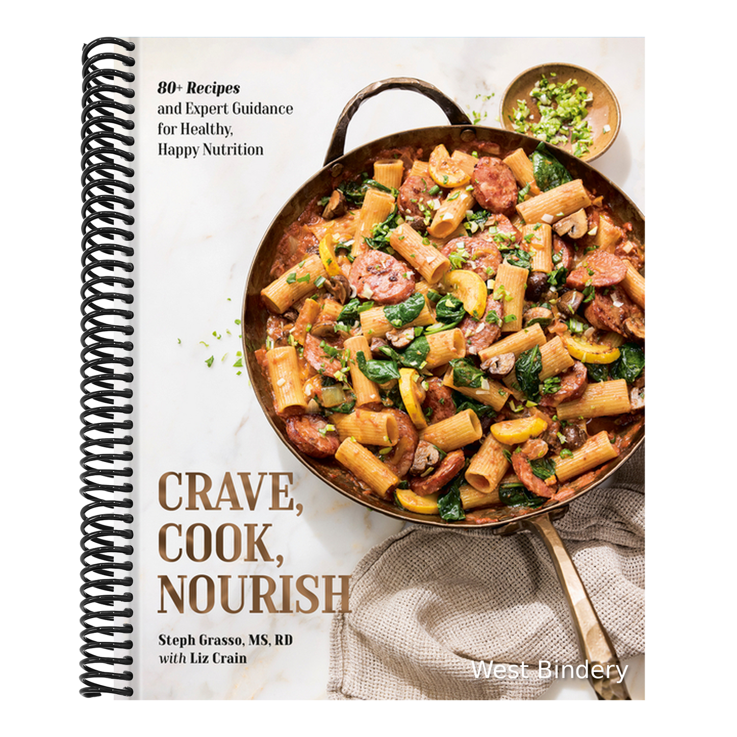Crave, Cook, Nourish: 80+ Recipes and Expert Guidance for Healthy, Happy Nutrition [A Cookbook and Nutrition Guide]