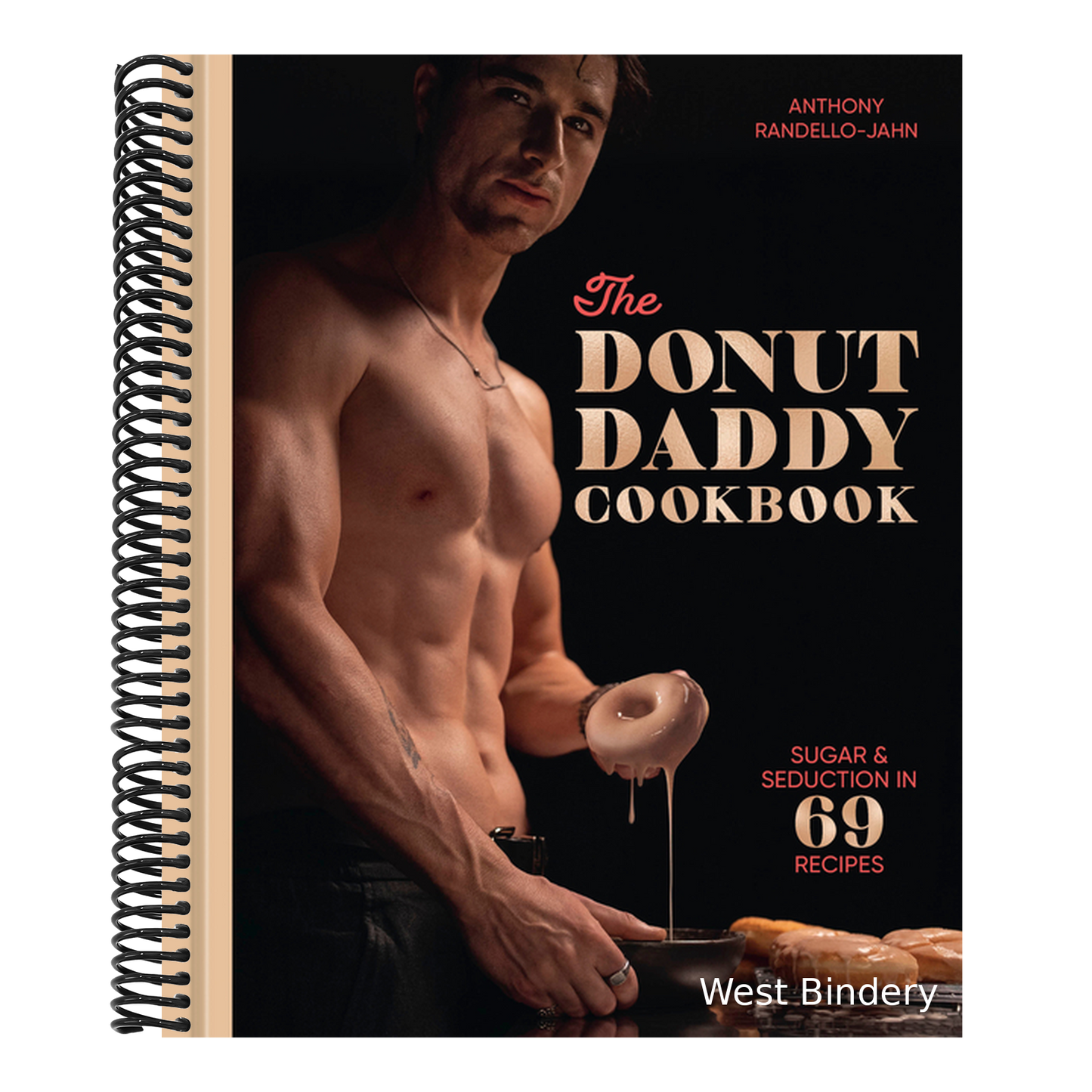 The Donut Daddy Cookbook: Sugar & Seduction in 69 Recipes [A Dessert Cookbook]