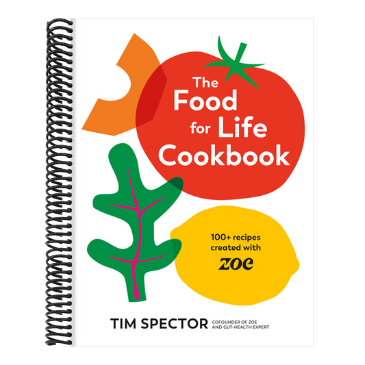 The Food for Life Cookbook: 100+ Recipes Created with Zoe [A Gut Health Cookbook]