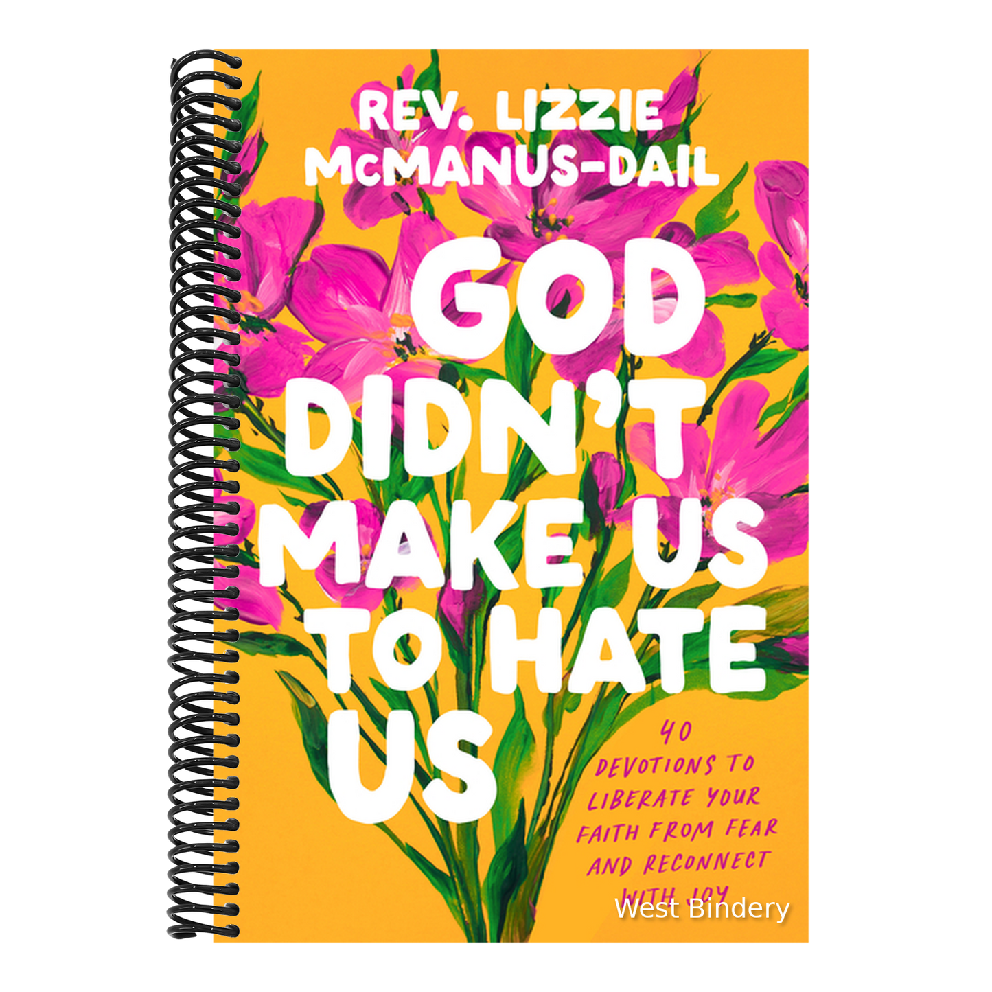God Didn't Make Us to Hate Us: 40 Devotions to Liberate Your Faith from Fear and Reconnect with Joy