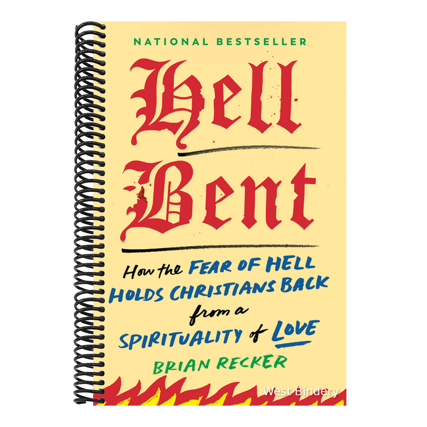 Hell Bent: How the Fear of Hell Holds Christians Back from a Spirituality of Love
