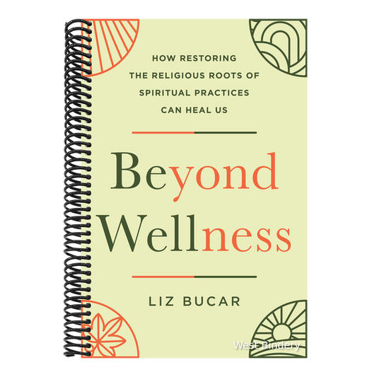 Beyond Wellness: How Restoring the Religious Roots of Spiritual Practices Can Heal Us