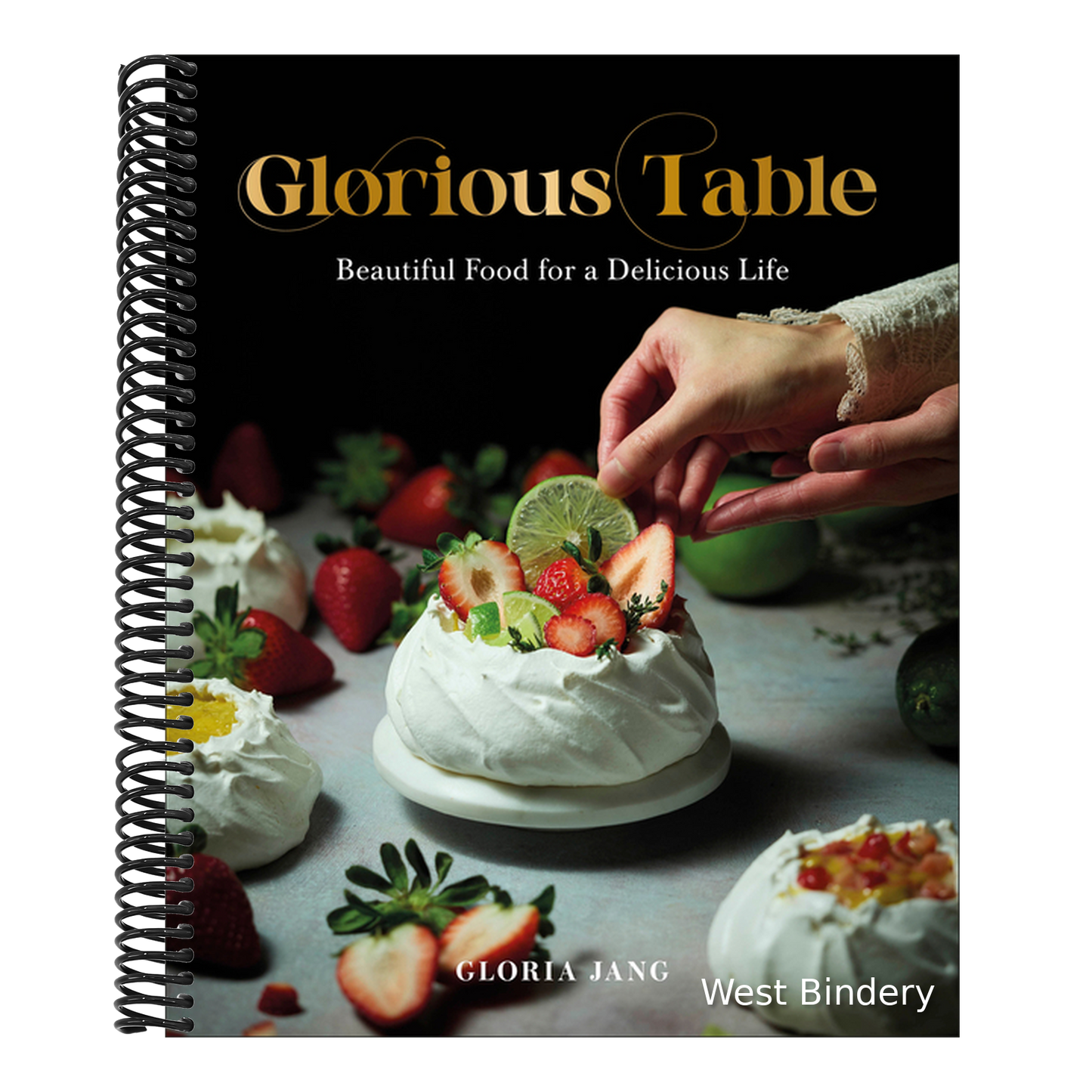 Glorious Table: Beautiful Food for a Delicious Life: A Cookbook