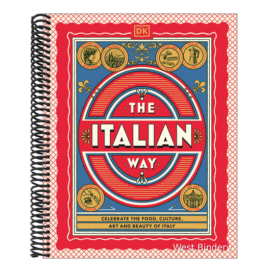 The Italian Way: Celebrate the Food, Culture, Art, and Beauty of Italy
