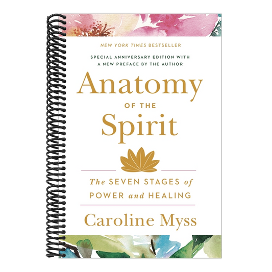 Anatomy of the Spirit: The Seven Stages of Power and Healing