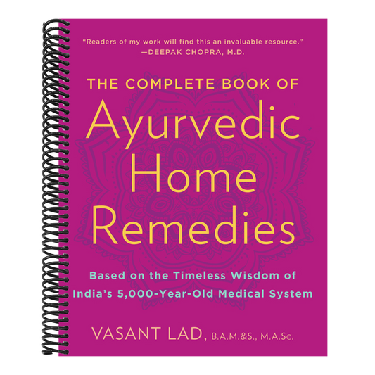 The Complete Book of Ayurvedic Home Remedies: Based on the Timeless Wisdom of India's 5,000-Year-Old Medical System (Spiral Bound)