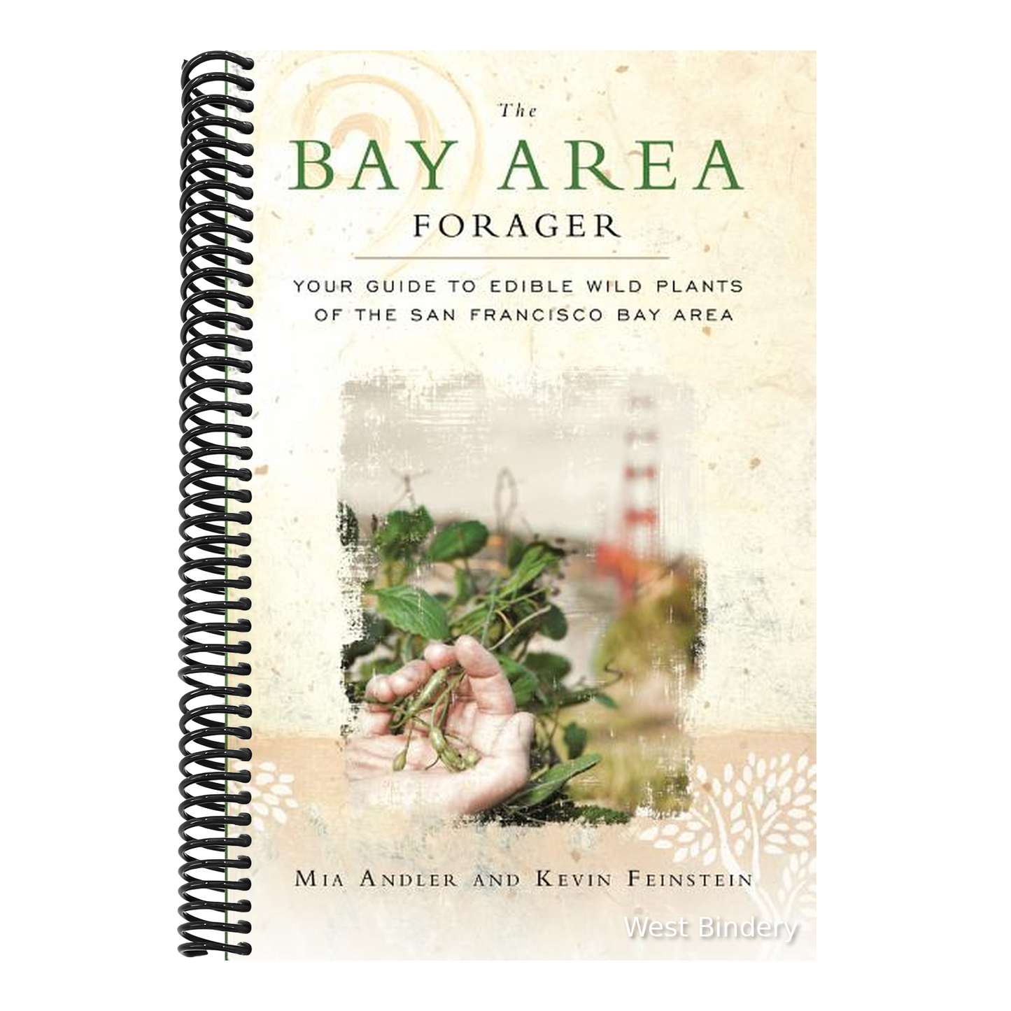 The Bay Area Forager: Your Guide to Edible Wild Plants of the San Francisco Bay Area