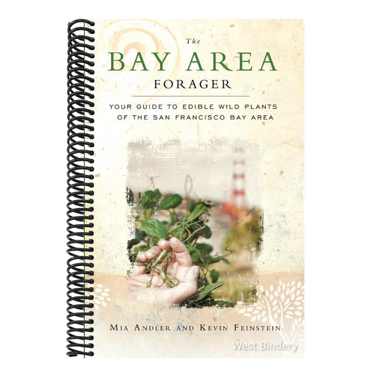 The Bay Area Forager: Your Guide to Edible Wild Plants of the San Francisco Bay Area