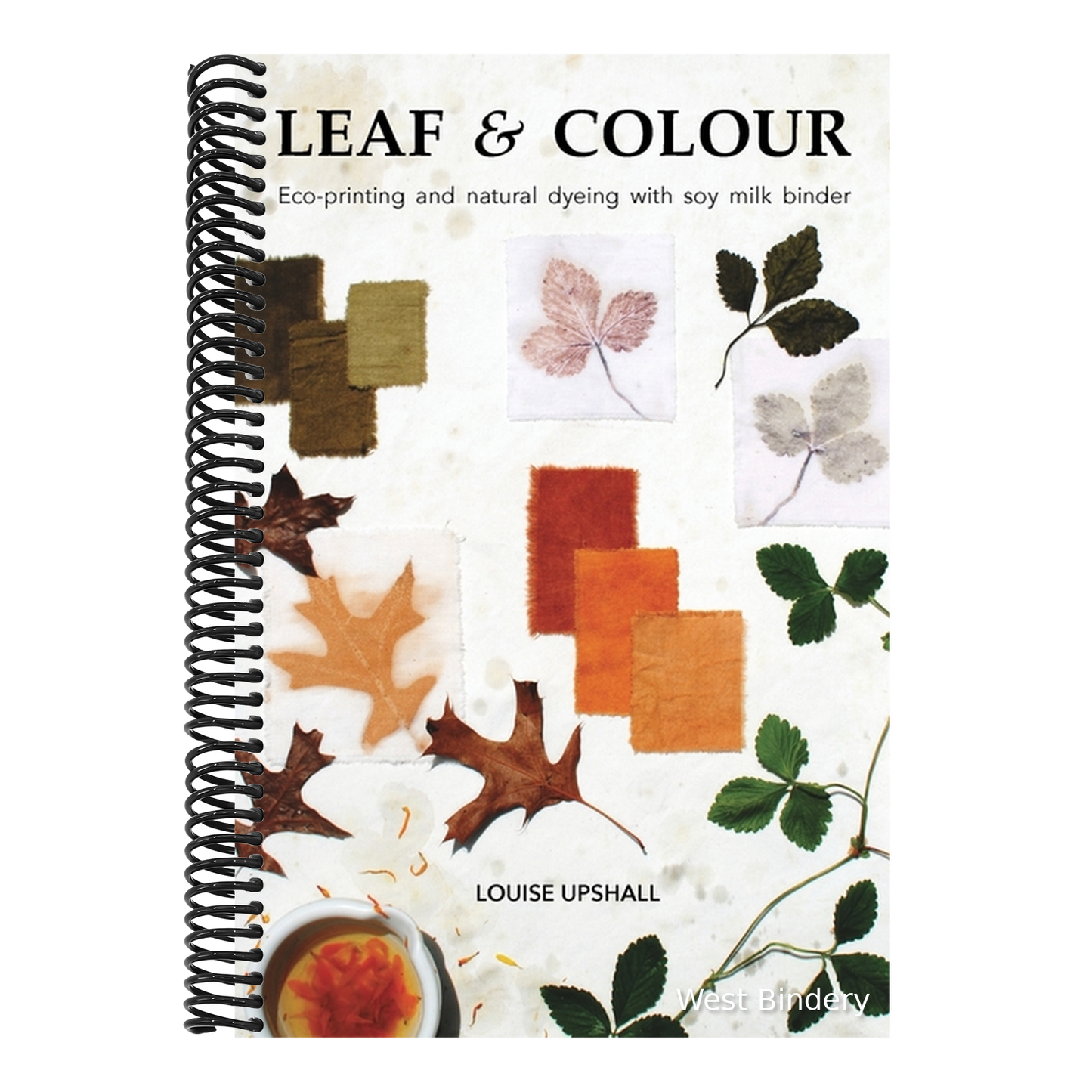 Leaf and Colour: Eco-printing and natural dyeing with soy milk binder