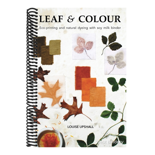 Leaf and Colour: Eco-printing and natural dyeing with soy milk binder