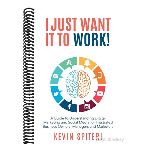 I Just Want It To Work!: A guide to understanding digital marketing and social media for frustrated business owners, managers and marketers