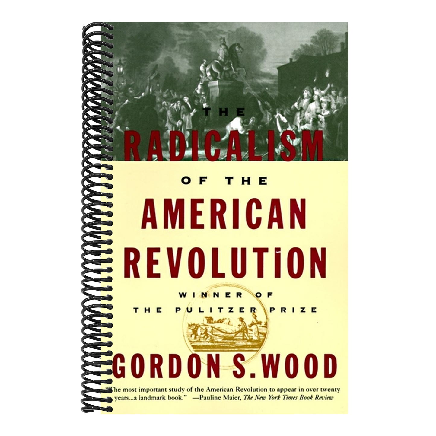The Radicalism of the American Revolution: Pulitzer Prize Winner