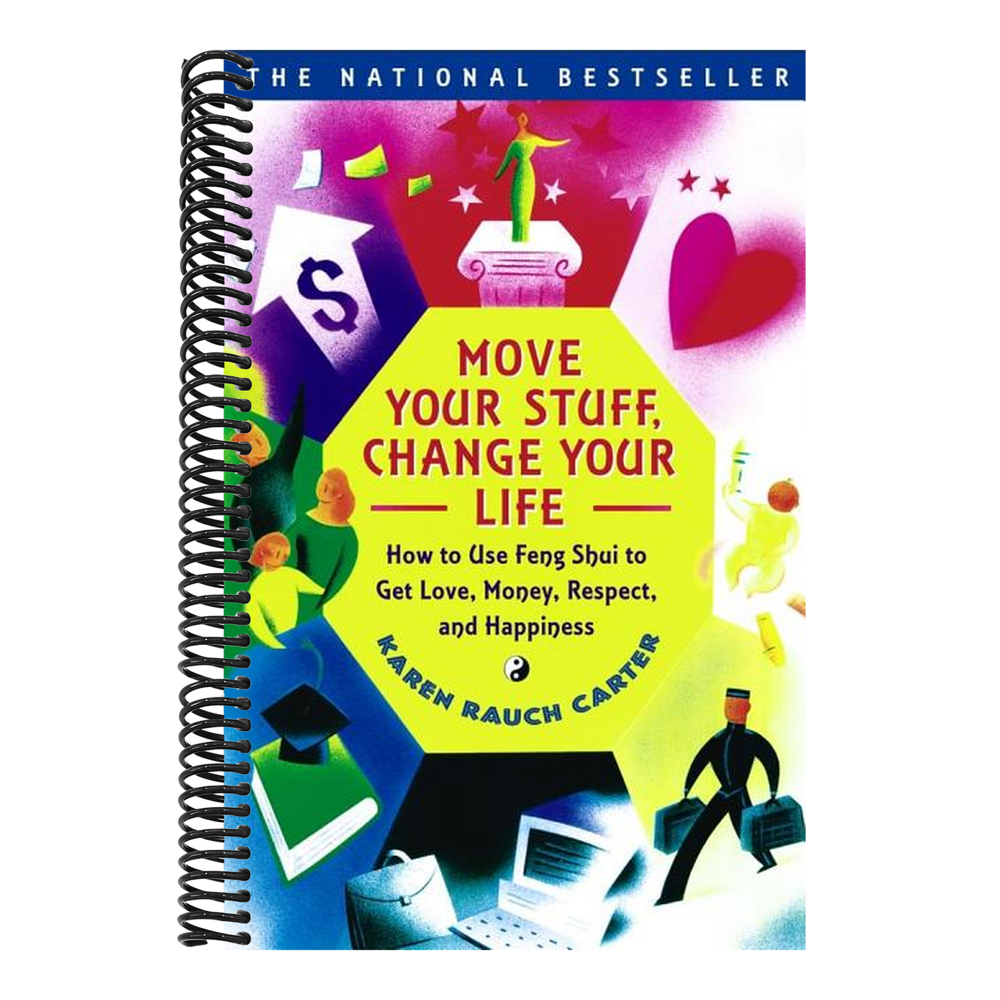 Move Your Stuff, Change Your Life: How to Use Feng Shui to Get Love, Money, Respect, and Happiness