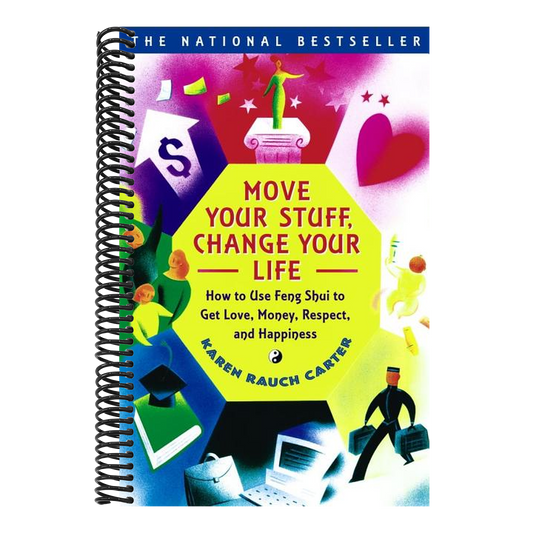 Move Your Stuff, Change Your Life: How to Use Feng Shui to Get Love, Money, Respect, and Happiness