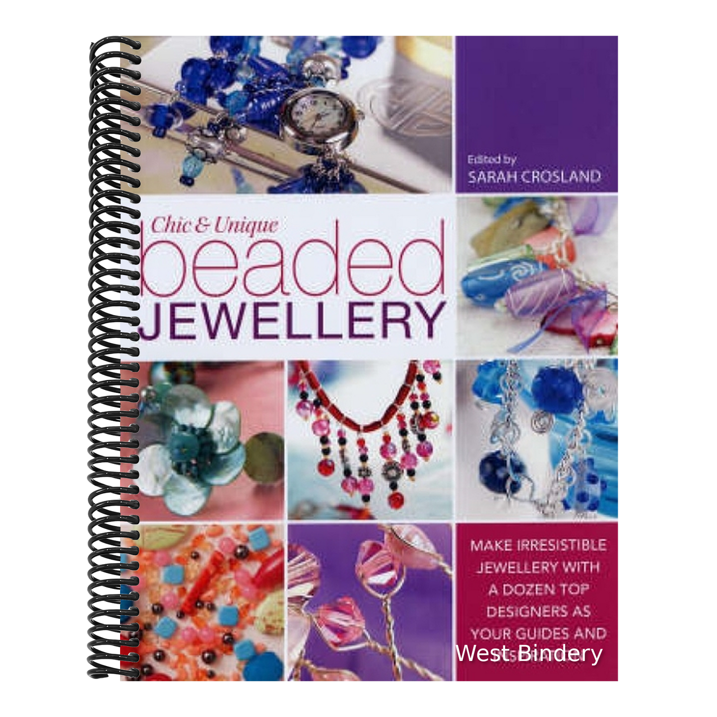 Chic and Unique Beaded Jewellery: Make Irresistible Jewellery with a Dozen Top Designers as Your Guides and Inspiration