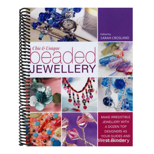 Chic and Unique Beaded Jewellery: Make Irresistible Jewellery with a Dozen Top Designers as Your Guides and Inspiration