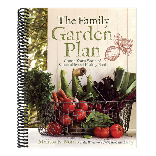The Family Garden Plan: Grow a Year's Worth of Sustainable and Healthy Food