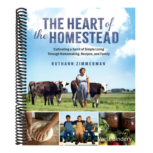 The Heart of the Homestead: Cultivating a Spirit of Simple Living Through Homemaking, Recipes, and Family