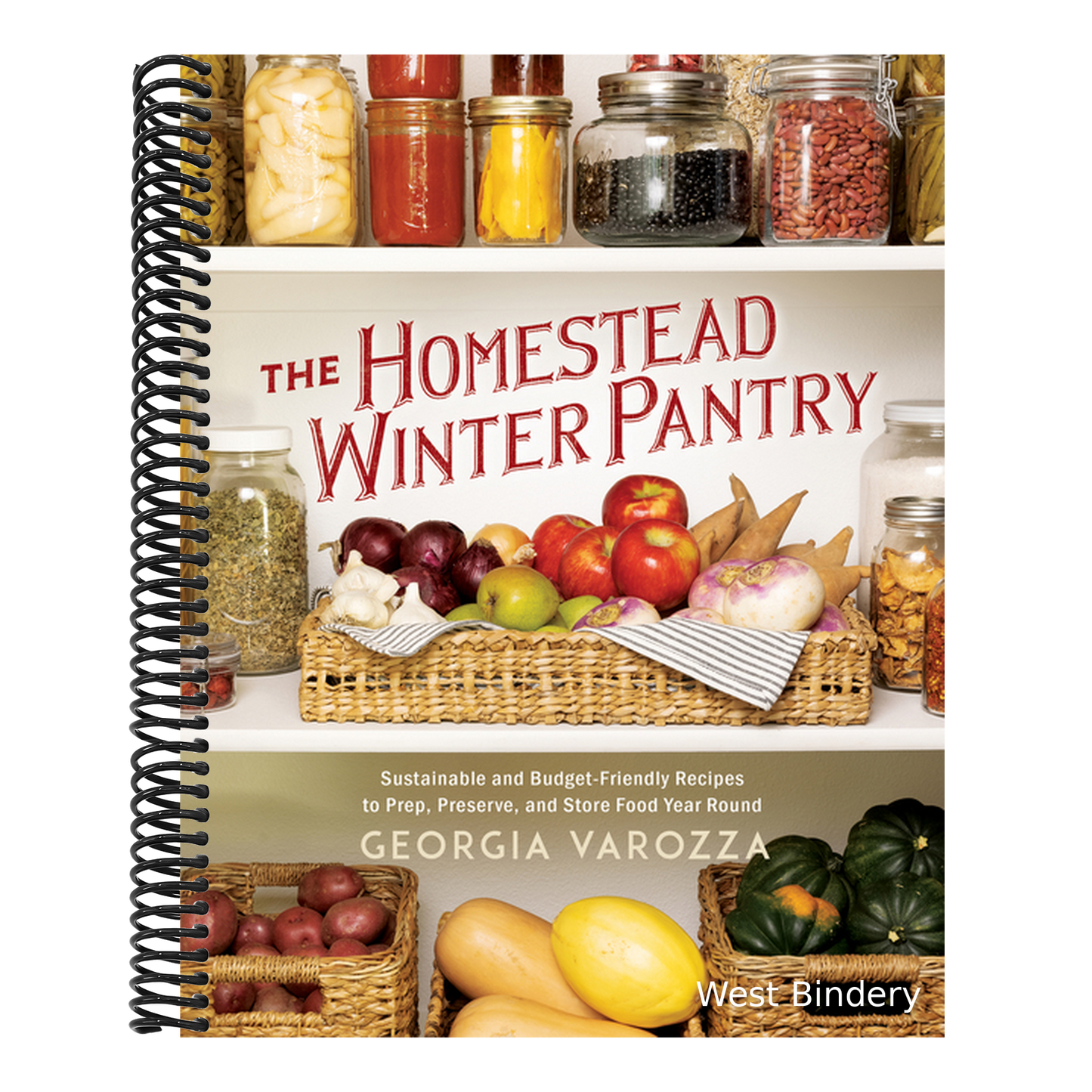 The Homestead Winter Pantry: Sustainable and Budget-Friendly Recipes to Prep, Preserve, and Store Food Year Round