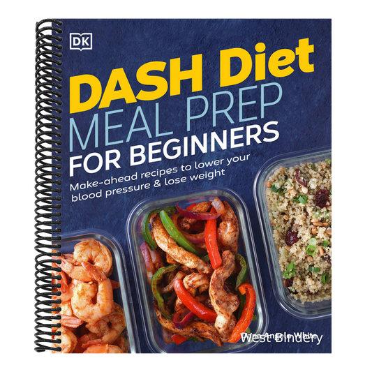 Dash Diet Meal Prep for Beginners: Make-Ahead Recipes to Lower Your Blood Pressure & Lose Weight