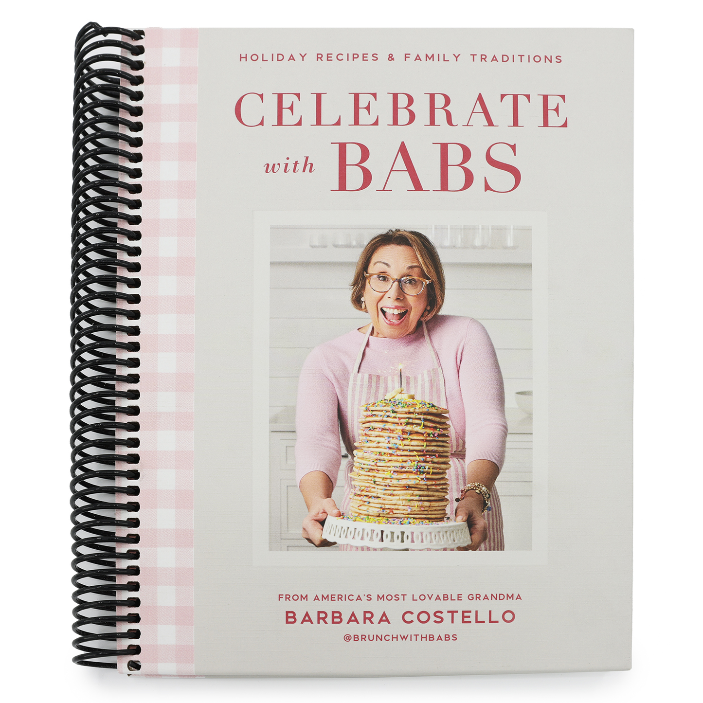Celebrate with Babs: Holiday Recipes & Family Traditions (Spiral Bound)