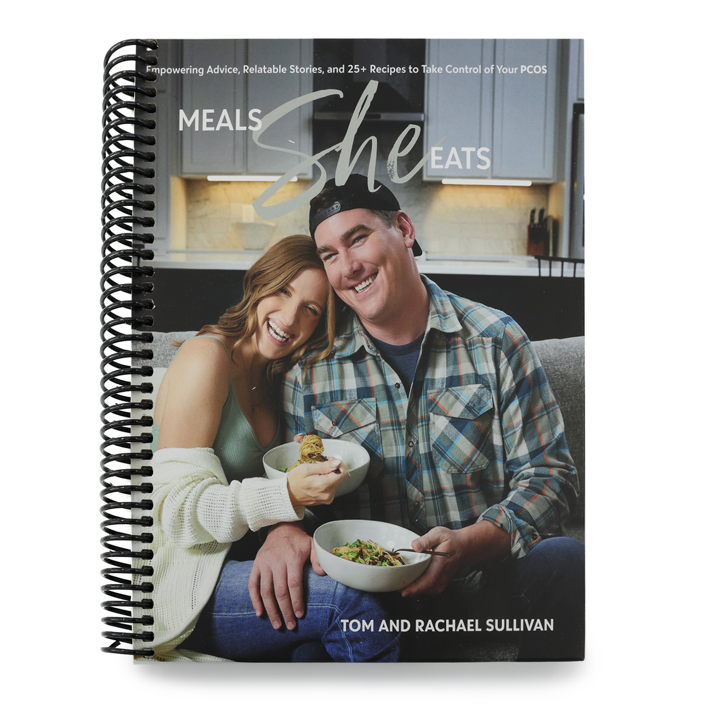 Meals She Eats: Empowering Advice, Relatable Stories, and Over 25 Recipes to Take Control of Your Pcos (Spiral Bound)