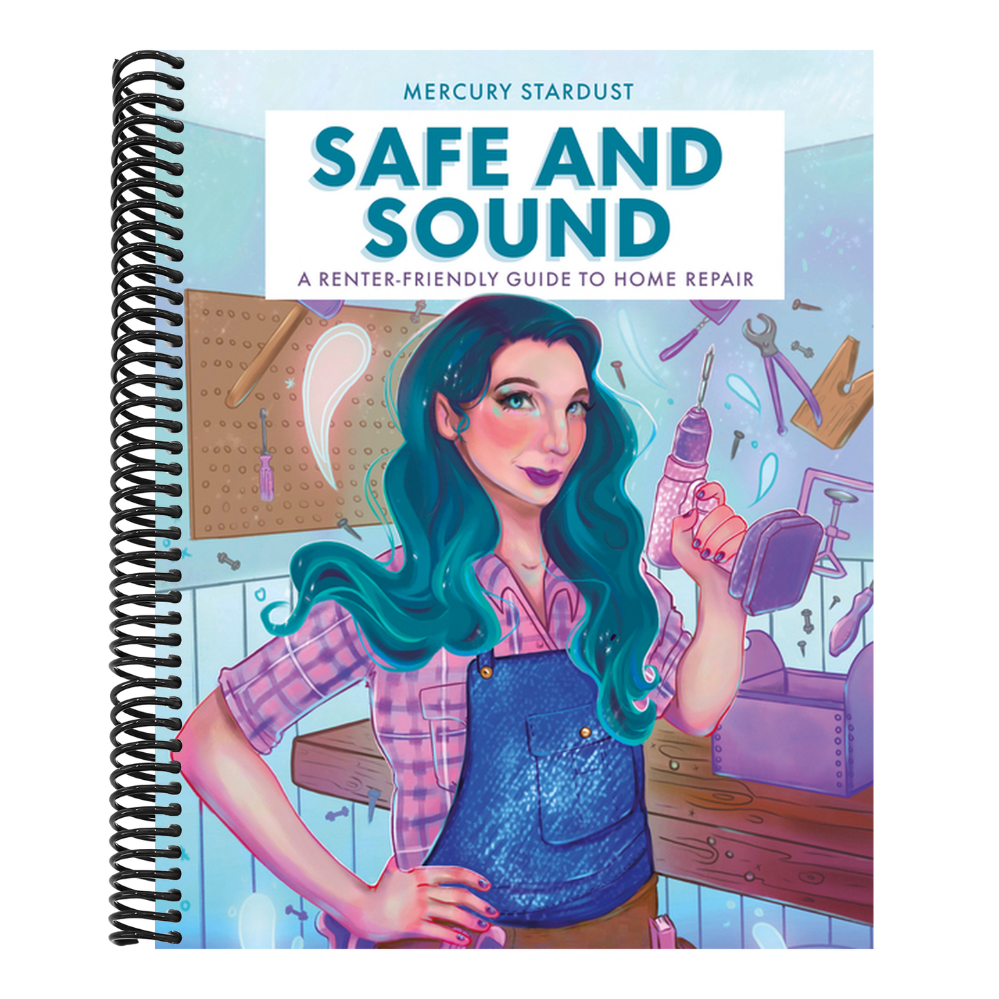 Safe and Sound: A Renter-Friendly Guide to Home Repair (Spiral Bound)
