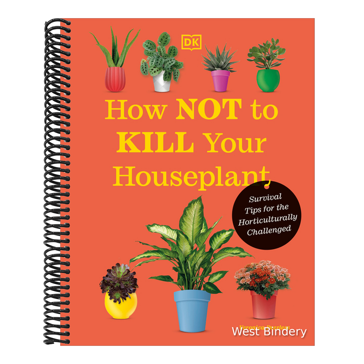How Not to Kill Your Houseplant New Edition: Survival Tips for the Horticulturally Challenged