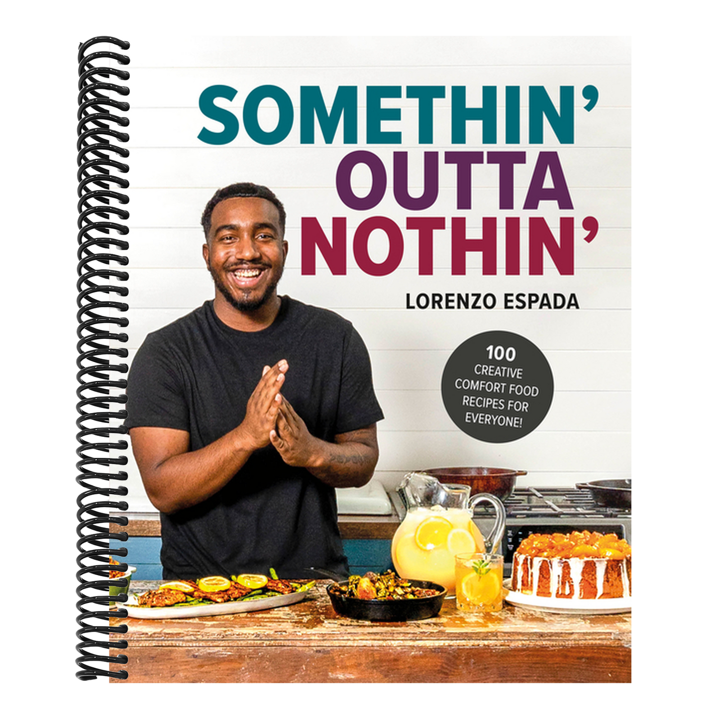 Somethin' Outta Nothin': 100 Creative Comfort Food Recipes for Everyone (Spiral Bound)