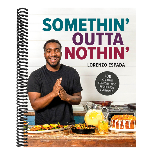 Somethin' Outta Nothin': 100 Creative Comfort Food Recipes for Everyone (Spiral Bound)